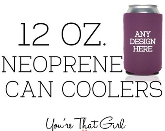 Make Any Design into 12 oz Neoprene Can Coolers - You're That Girl Designs