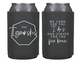 Modern Wedding Favors - Custom Personalized Wedding Can Coolers, Reception Favors - We Came for the I Do's and Stayed for the Free Booze