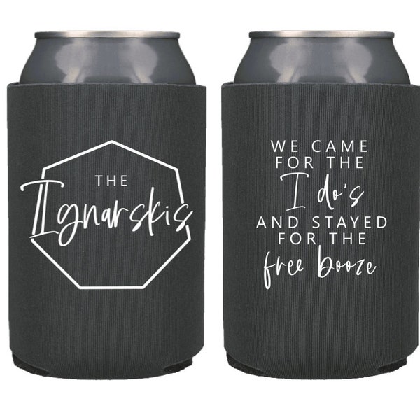 Modern Wedding Favors - Custom Personalized Wedding Can Coolers, Reception Favors - We Came for the I Do's and Stayed for the Free Booze