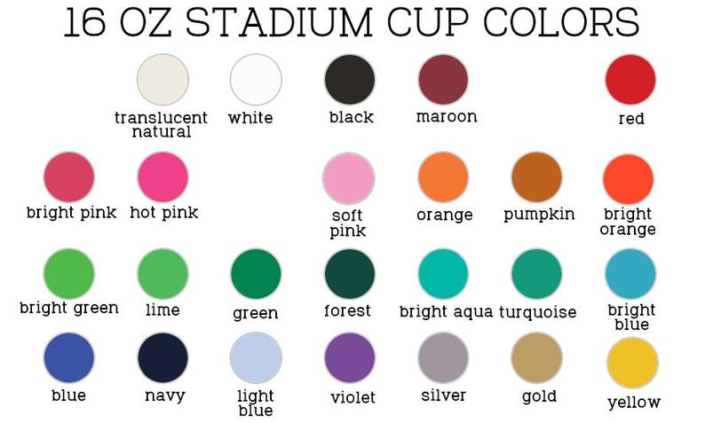 Op de afbeelding: Een kleurenkaart voor 16 oz stadionbekers met achtentwintig cirkelvormige stalen en labels waaronder translucent natural, white, black, maroon, red, bright pink, hot pink, soft pink, orange, pumpkin, bright orange, bright green, lime, green, forest, bright aqua, turquoise, bright blue, blue, navy, light blue, violet, silver, gold en yellow.
