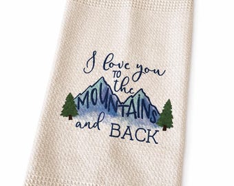I Love You to the Mountains and Back Home Decor Kitchen Towel | Decorative Bathroom Hand Towel
