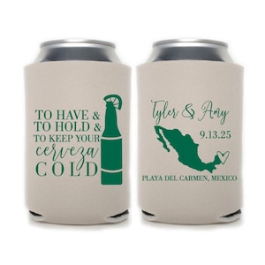 Mexico Destination Wedding Favors | Custom Wedding Can Coolers | To Have and To Hold and To Keep Your Cerveza Cold | Mexican Wedding Coolies