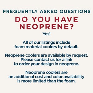 Op de afbeelding: Informatieve afbeelding met donkerblauwe en rode tekst op een lichte achtergrond. De tekst luidt: FREQUENTLY ASKED QUESTIONS DO YOU HAVE NEOPRENE? Yes! All of our listings include foam material coolers by default. Neoprene coolers are available by request.