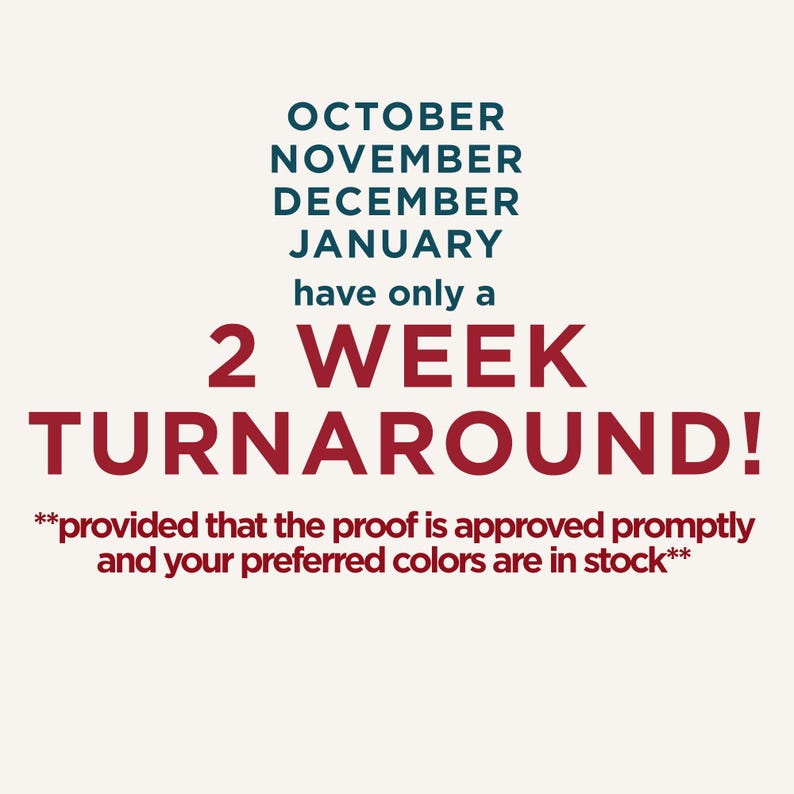 Op de afbeelding: Een grafisch bord met donkerblauwe tekst: OCTOBER NOVEMBER DECEMBER JANUARY have only a 2 WEEK TURNAROUND! gevolgd door kleinere rode tekst: **provided that the proof is approved promptly and your preferred colors are in stock**.