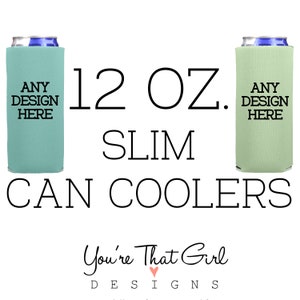 Make Any Design Into 12 oz Slim Can Coolers for Seltzers and Narrow Cans | You&#39;re That Girl Designs