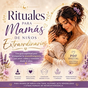 May include: A digital guide titled Rituales para Mamás de Niños Extraordinarios featuring an illustration of a parent embracing a child. The design includes purple lavender accents, gold text, and icons for daily rituals, emotional regulation, and connection.