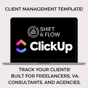 May include: A laptop computer screen displaying the ClickUp logo and the text "SHIFT & FLOW". The text "TRACK YOUR CLIENTS! BUILT FOR FREELANCERS, VA, CONSULTANTS, AND AGENCIES." is displayed below the laptop.