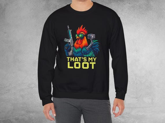 Gamer Rooster - Thats My Loot, Gaming Sweatshirt, Funny Game Night Shirt, Video Game Gift