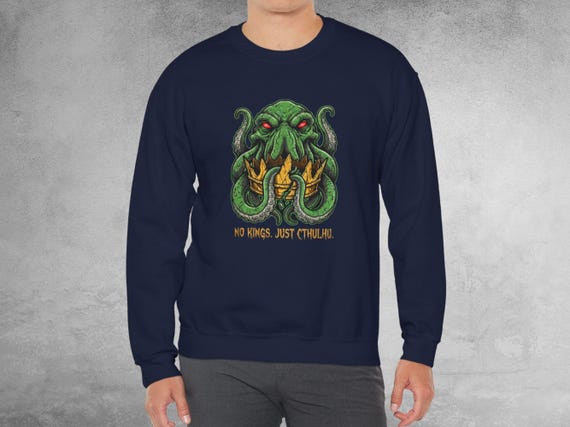 Crewneck Sweatshirt - Cthulhu - No Kings, Just Cthulhu - Gothic Horror Lovecraft Gift