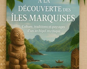 Discovering the Marquesas Islands – A cultural and visual guide to a mythical archipelago (PDF ebook)