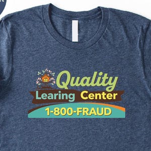 Quality Learning Center 1-800-Fraud T-Shirt, Quality Learing Center Top, Quality Learning Center 1-800-Fraud Sweatshirt, Funny Meme Top
