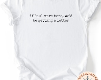 If Paul Were Here Wed Be Getting A Letter Shirt, Christian T-Shirt, Sarcastic Religious Shirt, Apostle Paul Funny Top, Bible Verse Shirt