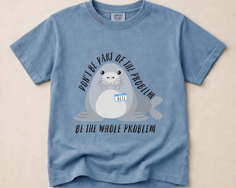 Comfort Colors® Neil The Seal Youth T-Shirt, Be the Whole Problem Shirt, Seal And Cone Tee, Don't Be Part of the Problem, Animal Lover Gift