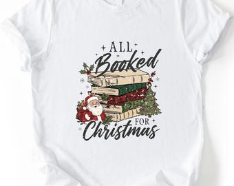 All Booked For Christmas Shirt, Comfort Colors Book Lover T-Shirt, Holiday Sweatshirt, Reading Tee, Bookish Top, Reader Gift