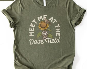 Meet Me at the Dove Field Shirt, Outdoor Camo Tee, Dove Hunting Camo Bag and Cornfield Sweatshirt, Meet Me at the Dove Field Sunflower Shirt