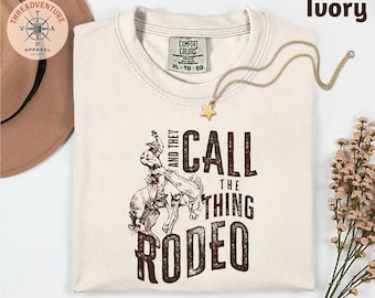 Comfort Colors Western Life Country T-Shirt, Gifts for Rodeo Mom Shirt, And They Call the Thing Rodeo T-Shirt, Cowboy Rodeo Sweatshirt