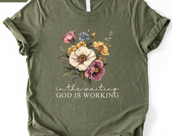 In the Waiting God is Working Shirt, Retro Floral Christian Shirt, Christian Gift, Wildflower Christian, Bible Verse Shirt, Faith Shirt