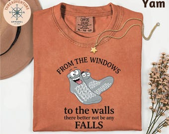 From The Windows To The Walls There Better Not Be Any Falls Comfort Colors T-Shirt, Funny Nurse Top, Hospital Humor Nurse Sweatshirt