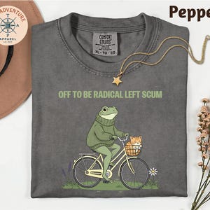 Comfort Colors Off To Be Radical Left Scum T-Shirt, Frog and Cat on Bicycle Resistance Top, Funny Frog Meme Sweatshirt, Politic Protest Top