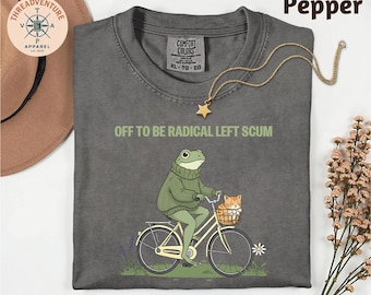 Comfort Colors Off To Be Radical Left Scum T-Shirt, Frog and Cat on Bicycle Resistance Top, Funny Frog Meme Sweatshirt, Politic Protest Top
