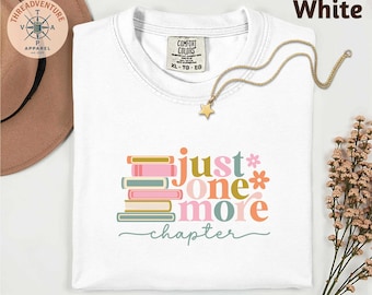 Comfort Colors Just One More Chapter T-Shirt, Bookworm Sweatshirt, Reading Teacher T-Shirt, Bookish Sweater, Teacher Tee, Book Lover Gift