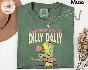Comfort Colors® Born To Dilly Dally T-Shirt, Aesthetic Frog Top, Funny Retro Frog Tee, Frog Saying Sweatshirt, Quirky Women's Humor Gift
