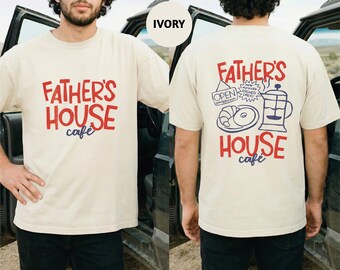 Father's House Cafe Two-Sided T-Shirt, Religious Gift, Bible Verse Sweatshirt, Gift For Coffee Lovers, Dad Life Sweater, Gift for Husband