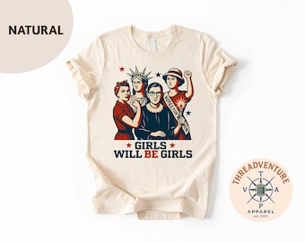 Girls Will be Girls T-Shirt, Patriotic Feminist 4th of July Shirt, Strong American Tee, Independence Day Gift for Her, July 4th Toddler Tee