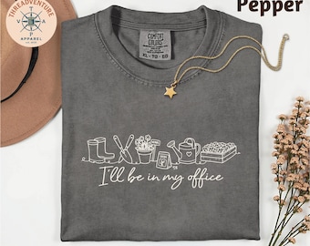 Comfort Colors® Gardening T-Shirt, I’ll Be in My Office Plant Lover Shirt, Gardener Gift Cottagecore Shirt, Spring Top, Summer Spring Shirt