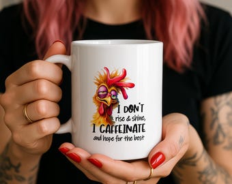 Funny Chicken Ceramic Coffee Mug, I Don’t Rise & Shine I Caffeinate Mug, Sarcastic Rooster Tea Cup, Farm Animal Humor Gift