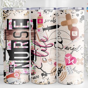 May include: A cylindrical tumbler featuring a collage of medical-themed graphics including a stethoscope, syringe, bandage, and medicine bottle. The word NURSE is printed in large black letters over a floral pattern, with the text life, angel, and kind.