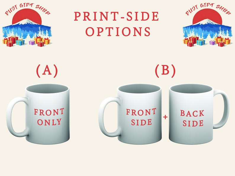 Puede incluir: Dos tazas de cer&aacute;mica blanca que muestran las opciones de impresi&oacute;n. La opci&oacute;n A muestra una taza con el texto FRONT ONLY. La opci&oacute;n B muestra dos tazas etiquetadas como FRONT SIDE y BACK SIDE con un signo m&aacute;s. El logo Fuji Gift Shop est&aacute; arriba.