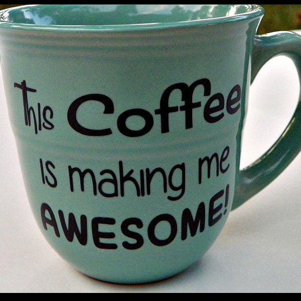 This Coffee is making me Awesome Mug  Coffee Collection