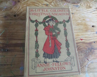 Vintage Antique Collectible Book The Little Colonel's Christmas Vacation by Annie Fellows Johnston 1905 name inside dated 1904