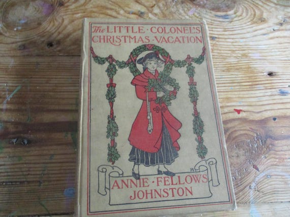 Vintage Antique Collectible Book The Little Colonel's Christmas Vacation by Annie Fellows Johnston 1905 name inside dated 1904