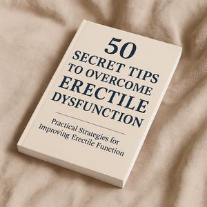 50 Secret Tips to Overcome Erectile Dysfunction | Natural ED Remedies | Men’s Health Guide | Instant Download PDF