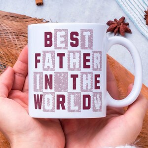 Best Father in the World Mug - Perfect Gift for Dad, Father&#39;s Day, Birthday, Coffee Lover, Personalized Mug