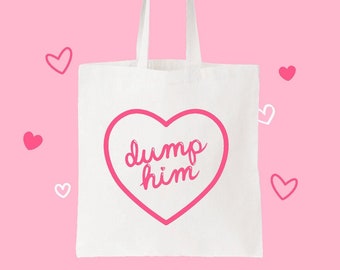 DUMP HIM * screen-printed cotton tote bag