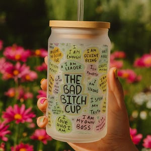 Empowering Bad Bitch Sipper Tumbler Glass, Motivational Drinkware, Inspirational Quotes, Cute Gifts for Her, Positive Affirmation Cup
