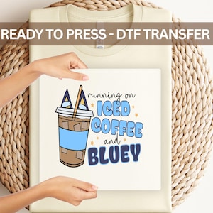 Bluey "Running on Iced Coffee & Bluey" DTF Transfer - Funny Cartoon Dog Heat Transfer for Coffee Lovers ,Fans