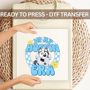 Bluey Muffin Era DTF Transfer - "In My Muffin Era" Funny Cartoon Dog Heat Transfer for Shirts , Apparel, Kids & Adult Design