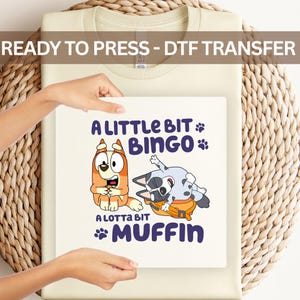 Bluey "A Little Bit Bingo, A Lotta Bit Muffin" DTF Transfer - Funny Cartoon Dog Heat Transfer for Shirts & Apparel, Kids Design