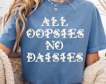 All Oopsies No Daisies PNG, Boho Flowers, Vintage Floral PNG, Wildflowers Png, Sarcastic Png, Floral Spring Png, Funny Png, Trendy Design