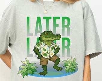 Later Gator PNG SVG, Funny Alligator Png, Sarcastic Png, Trendy Png, Sublimation, Florida PNG, Funny Gift Her, Sarcasm Png, Crocodile Png