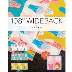 May include: Colorful fabric with ice cream cone patterns in various colors, including pink, blue, and yellow. The text "108" WIDEBACK" is prominently displayed, along with the brand name "THE THREAD MERCANTILE". The image also includes smaller fabric swatches.