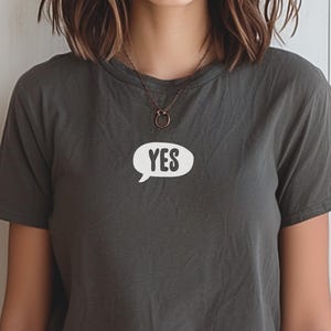 Say Yes Shirt - Funny and Silly Positive Shirt - Birthday Gift for Wife or Girlfriend