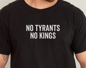 No Tyrants No Kings, Patriotic American Shirt for 4th of July, Protest Shirt and Resist Shirt, USA Shirt