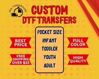 Custom DTF Transfers: Heat Press Ready Transfer, Direct to Film, Order by Size