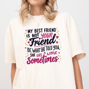 Best Friend Shirt, My Best Friend Is Not Your Friend She Lies Tee, Bestie Shirt, Funny Friend Birthday Gift,Best Friends Tshirt,