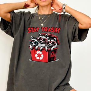 Stay Trashy Raccoon Shirt: Funny Graphic Tee, Meme Shirt